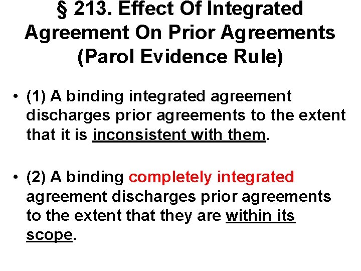 § 213. Effect Of Integrated Agreement On Prior Agreements (Parol Evidence Rule) • (1)