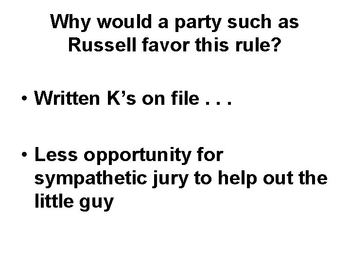 Why would a party such as Russell favor this rule? • Written K’s on