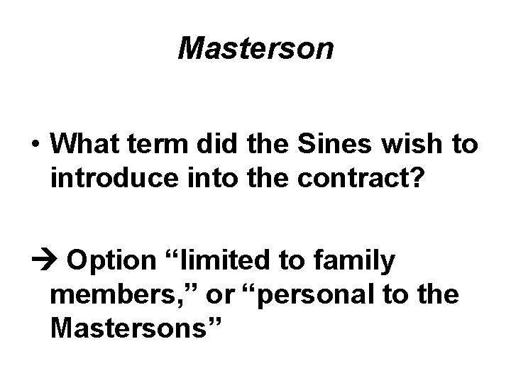 Masterson • What term did the Sines wish to introduce into the contract? Option