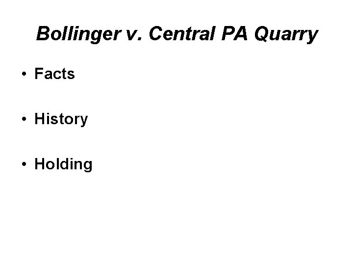 Bollinger v. Central PA Quarry • Facts • History • Holding 