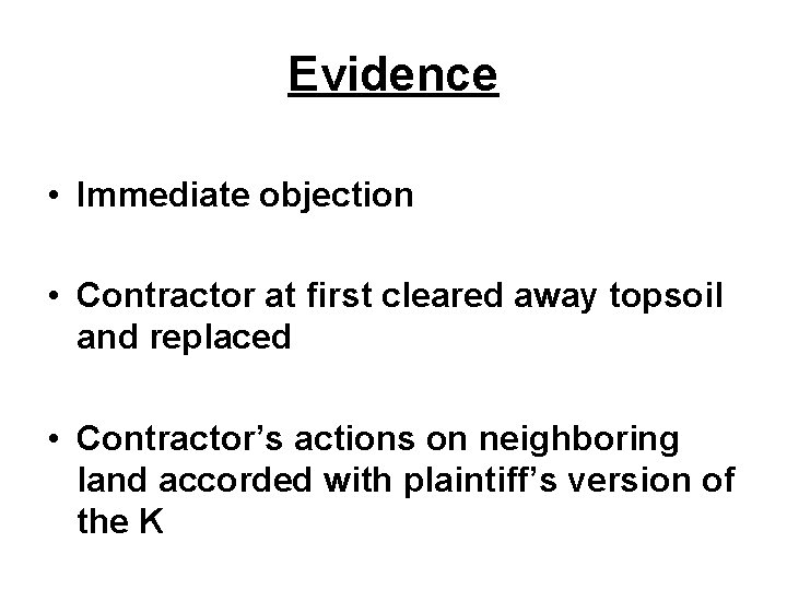 Evidence • Immediate objection • Contractor at first cleared away topsoil and replaced •