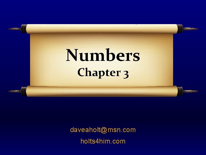 Numbers Chapter 3 daveaholt@msn. com holts 4 him. com 