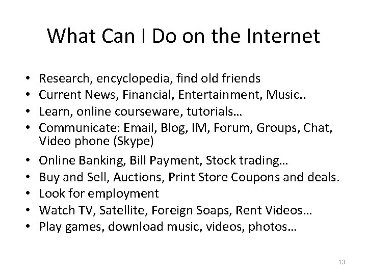 What Can I Do on the Internet • • • Research, encyclopedia, find old