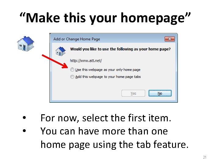 “Make this your homepage” • • For now, select the first item. You can