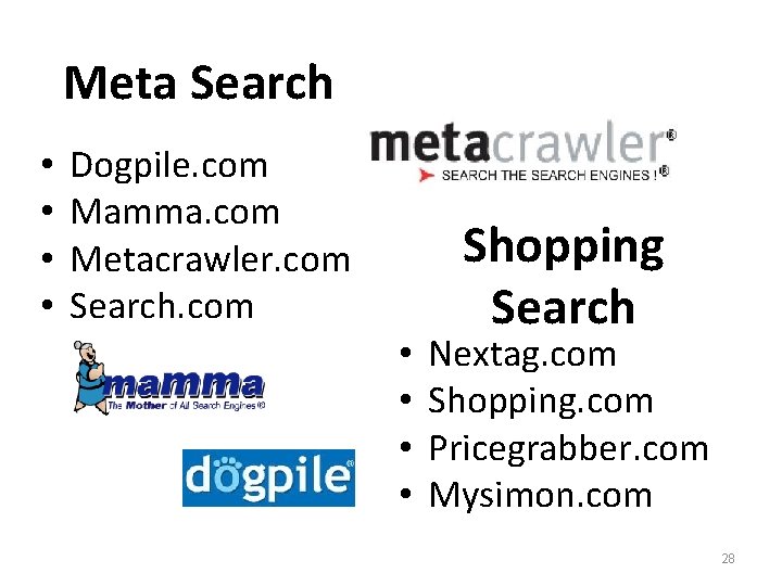 Meta Search • • Dogpile. com Mamma. com Metacrawler. com Search. com • •