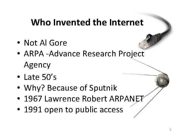 Who Invented the Internet • Not Al Gore • ARPA -Advance Research Project Agency