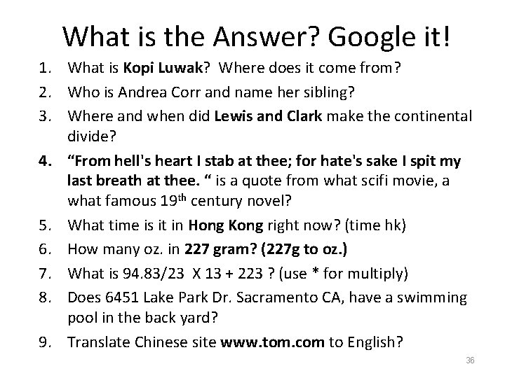 What is the Answer? Google it! 1. What is Kopi Luwak? Where does it