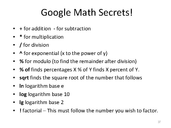 Google Math Secrets! • • • + for addition - for subtraction * for