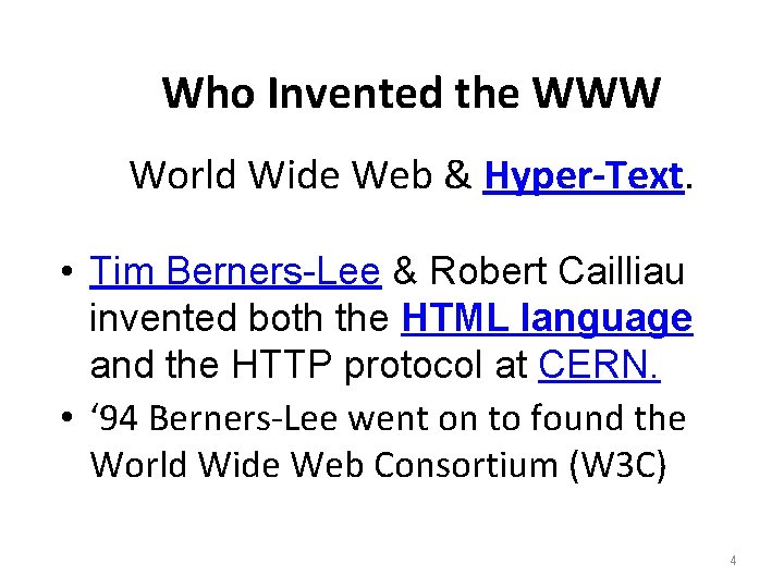 Who Invented the WWW World Wide Web & Hyper-Text. • Tim Berners-Lee & Robert