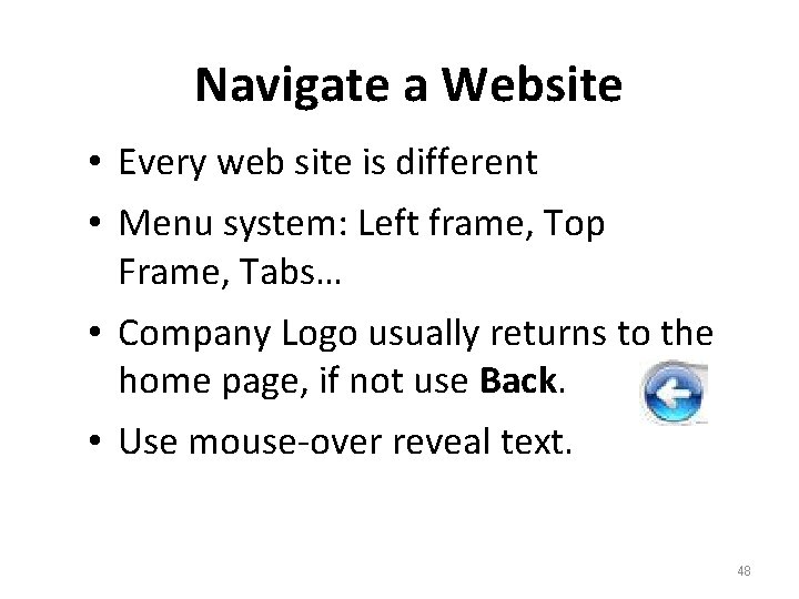 Navigate a Website • Every web site is different • Menu system: Left frame,