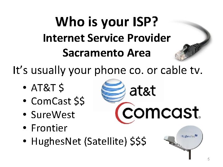 Who is your ISP? Internet Service Provider Sacramento Area It’s usually your phone co.