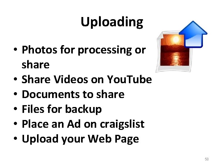 Uploading • Photos for processing or share • Share Videos on You. Tube •