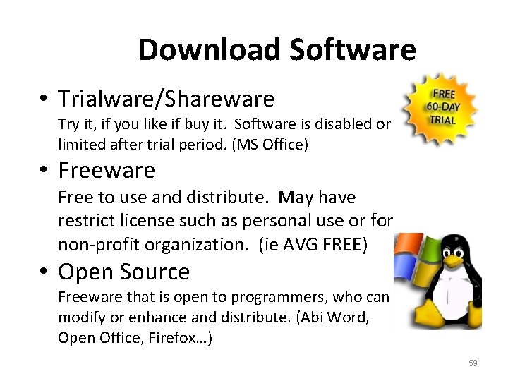 Download Software • Trialware/Shareware Try it, if you like if buy it. Software is