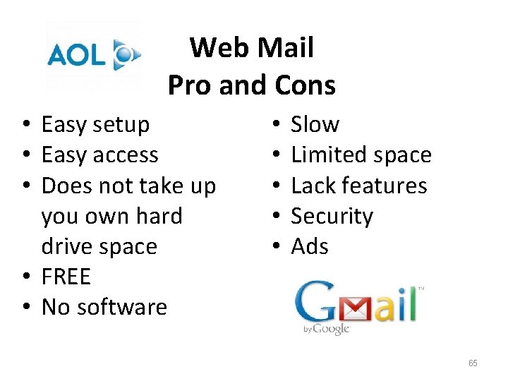 Web Mail Pro and Cons • Easy setup • Easy access • Does not