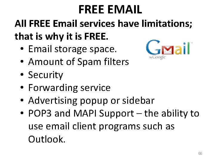 FREE EMAIL All FREE Email services have limitations; that is why it is FREE.