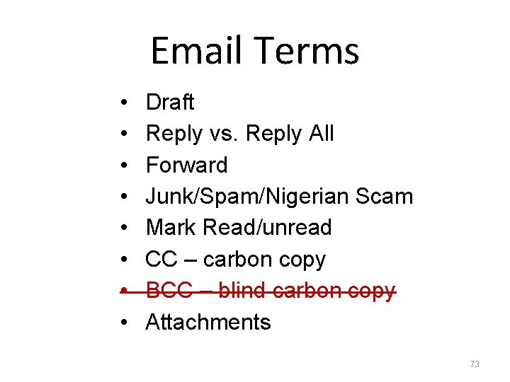 Email Terms • • Draft Reply vs. Reply All Forward Junk/Spam/Nigerian Scam Mark Read/unread