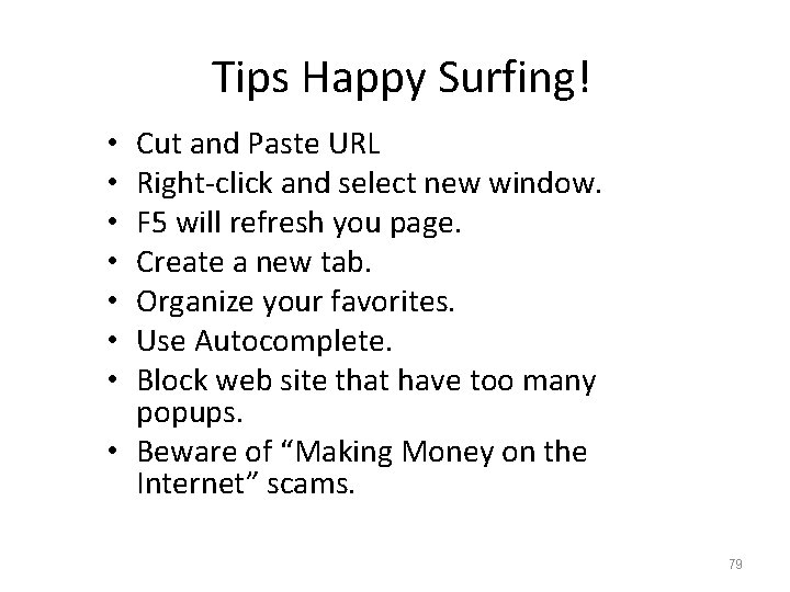 Tips Happy Surfing! Cut and Paste URL Right-click and select new window. F 5