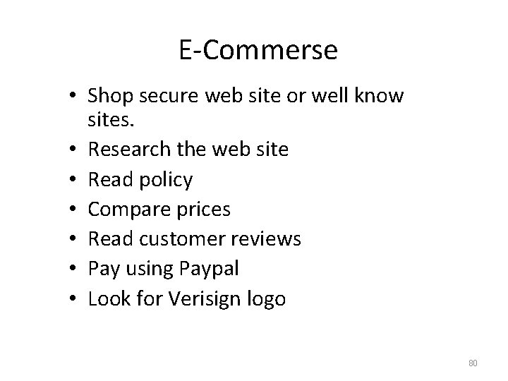 E-Commerse • Shop secure web site or well know sites. • Research the web
