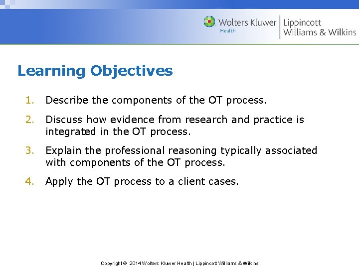 Learning Objectives 1. Describe the components of the OT process. 2. Discuss how evidence