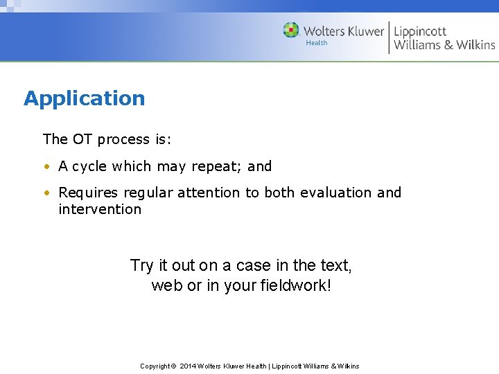Application The OT process is: • A cycle which may repeat; and • Requires