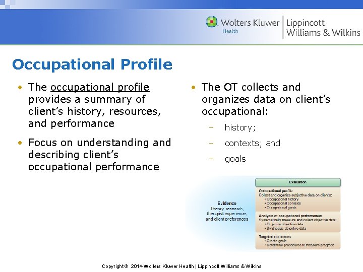 Occupational Profile • The occupational profile provides a summary of client’s history, resources, and