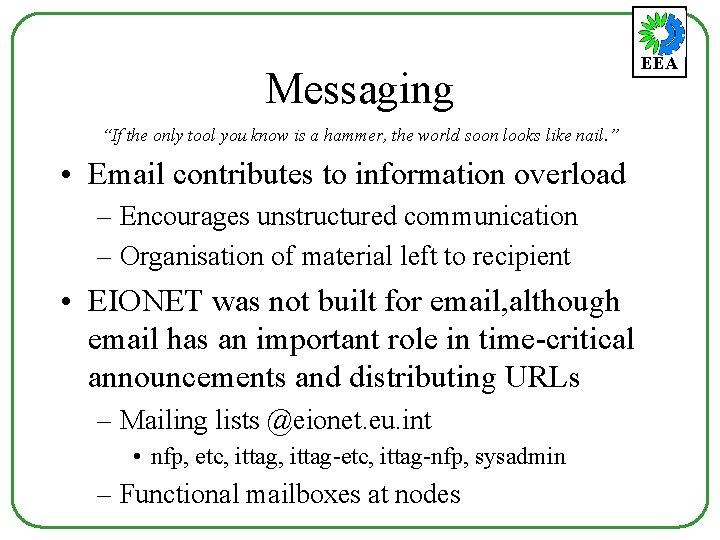 Messaging “If the only tool you know is a hammer, the world soon looks