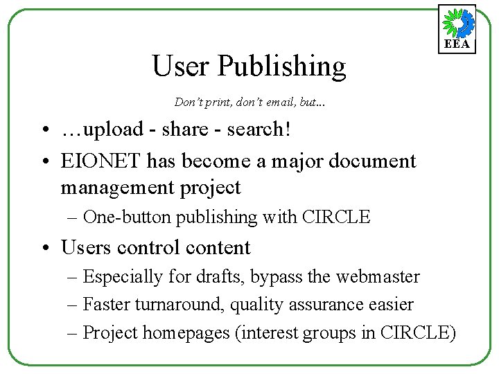 User Publishing EEA Don’t print, don’t email, but. . . • …upload - share