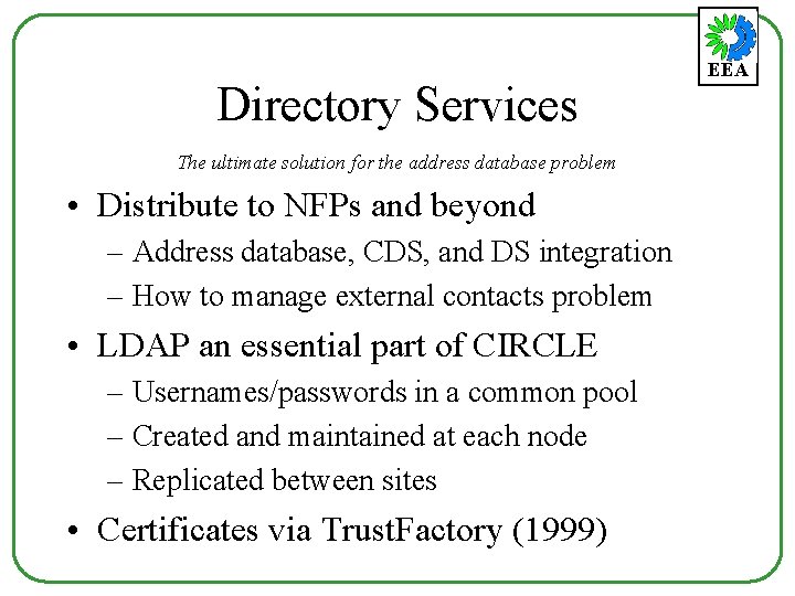 Directory Services The ultimate solution for the address database problem • Distribute to NFPs