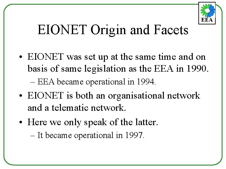 EIONET Origin and Facets EEA • EIONET was set up at the same time
