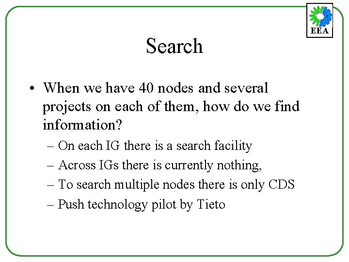 Search • When we have 40 nodes and several projects on each of them,