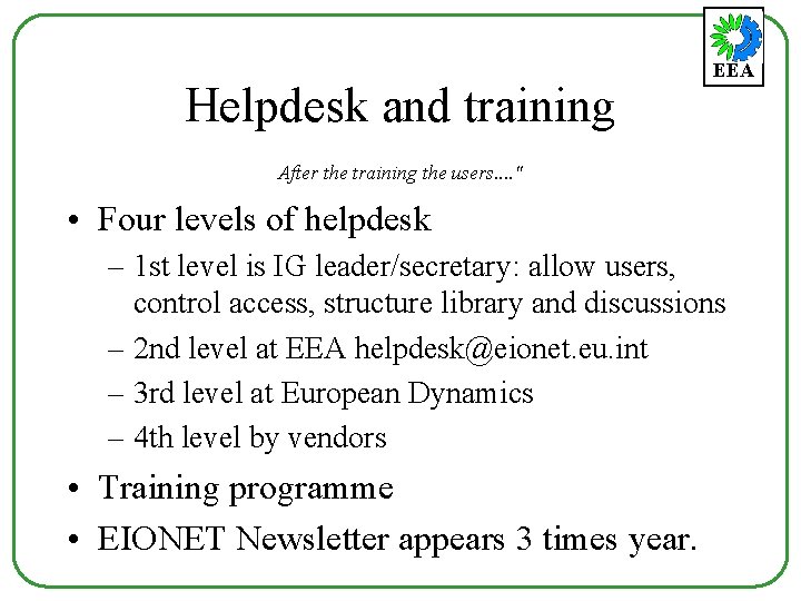 Helpdesk and training EEA After the training the users. . " • Four levels