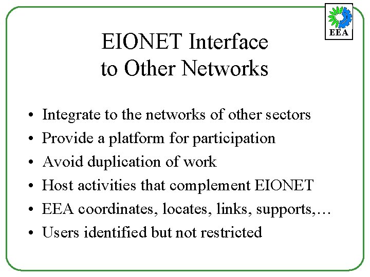 EIONET Interface to Other Networks • • • EEA Integrate to the networks of