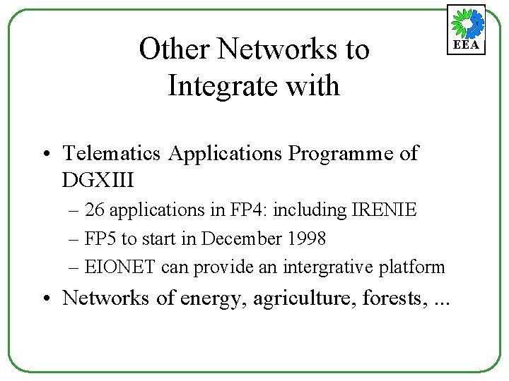 Other Networks to Integrate with • Telematics Applications Programme of DGXIII – 26 applications
