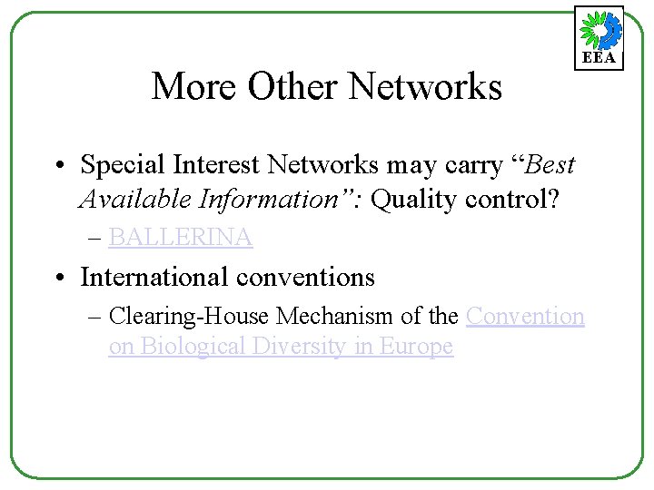 More Other Networks EEA • Special Interest Networks may carry “Best Available Information”: Quality