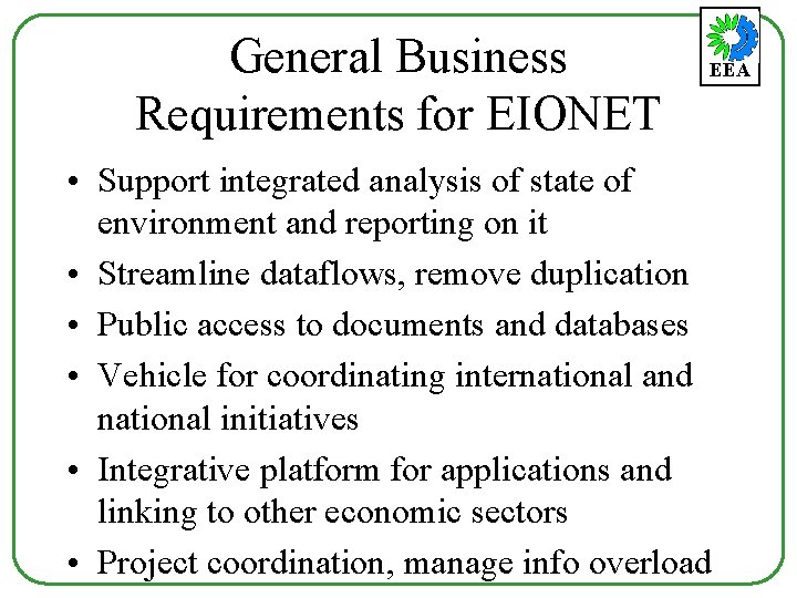 General Business Requirements for EIONET EEA • Support integrated analysis of state of environment