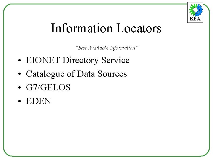 Information Locators “Best Available Information” • • EIONET Directory Service Catalogue of Data Sources