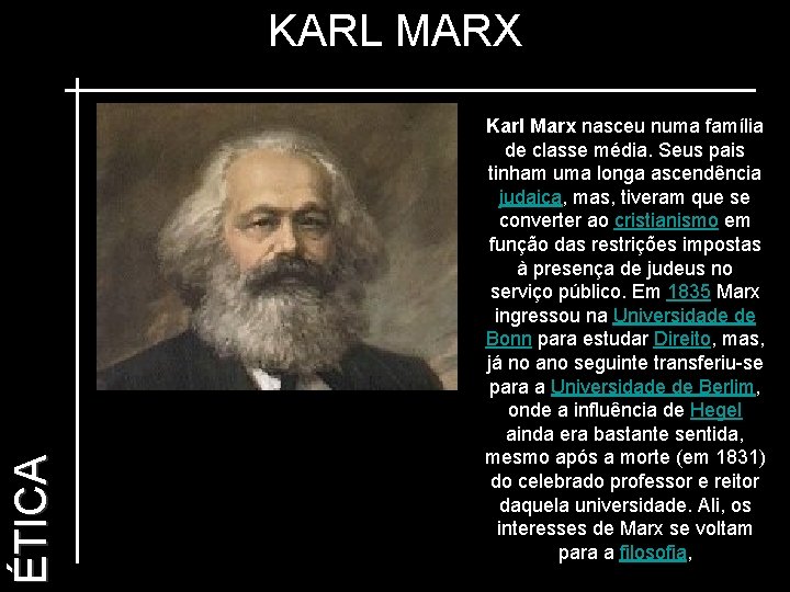 ÉTICA KARL MARX Karl Marx nasceu numa família de classe média. Seus pais tinham