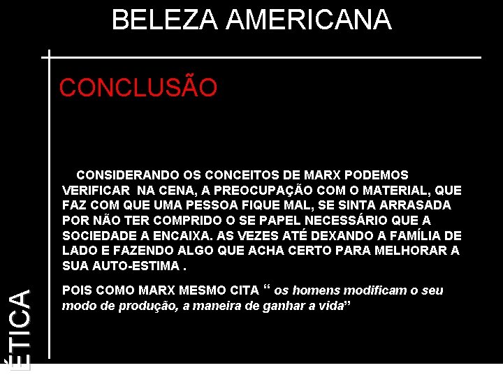 BELEZA AMERICANA CONCLUSÃO ÉTICA CONSIDERANDO OS CONCEITOS DE MARX PODEMOS VERIFICAR NA CENA, A