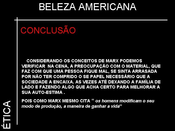 BELEZA AMERICANA CONCLUSÃO ÉTICA CONSIDERANDO OS CONCEITOS DE MARX PODEMOS VERIFICAR NA CENA, A