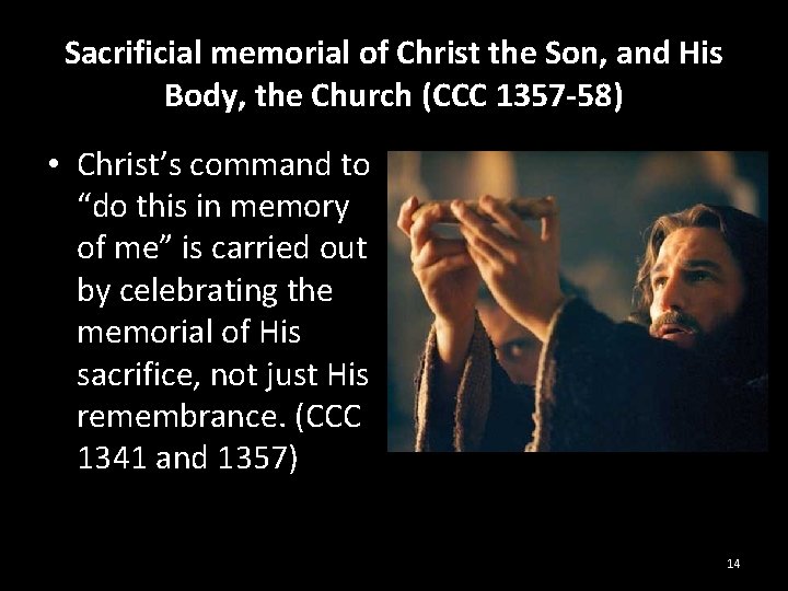 Sacrificial memorial of Christ the Son, and His Body, the Church (CCC 1357 -58)