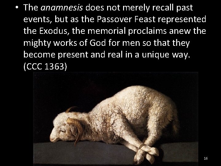 • The anamnesis does not merely recall past events, but as the Passover