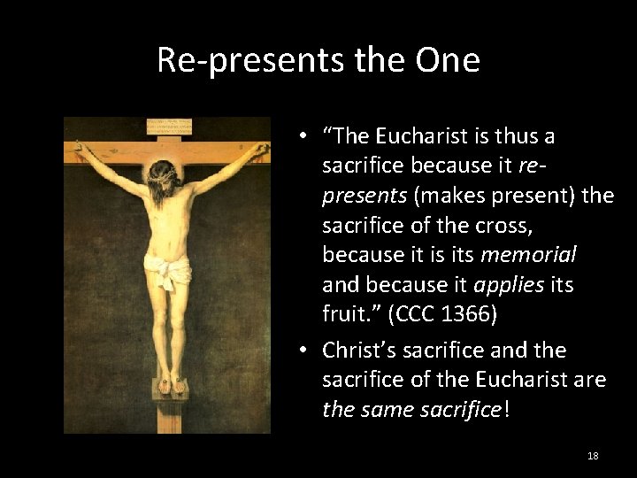 Re-presents the One • “The Eucharist is thus a sacrifice because it represents (makes