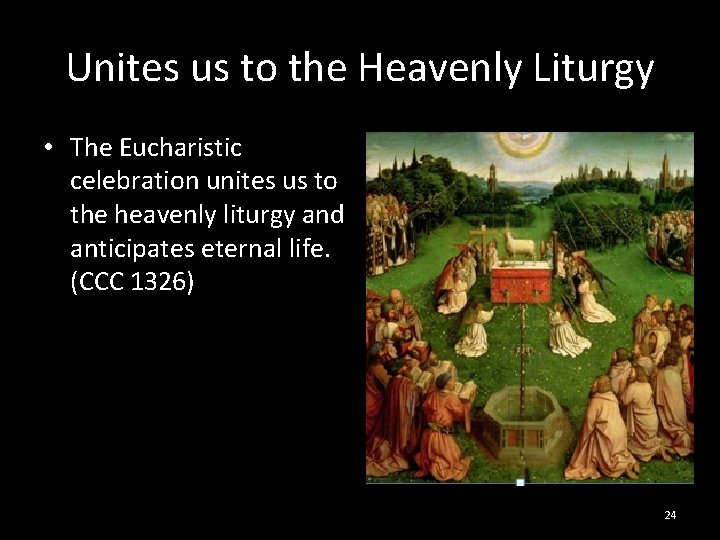 Unites us to the Heavenly Liturgy • The Eucharistic celebration unites us to the