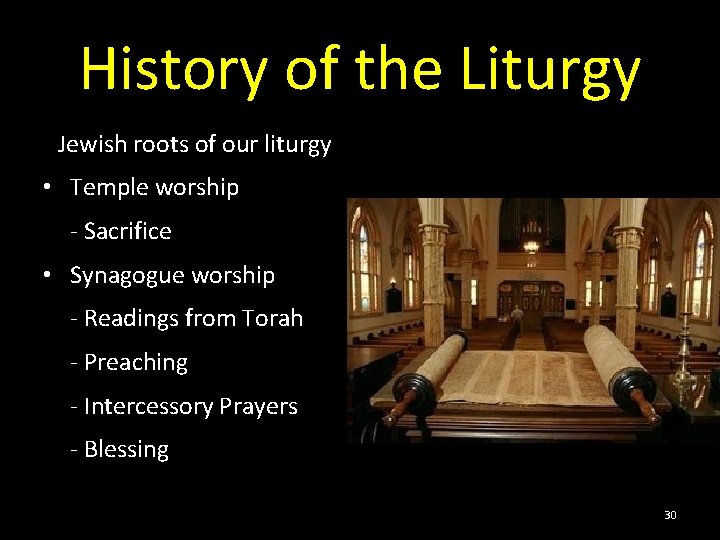 History of the Liturgy Jewish roots of our liturgy • Temple worship - Sacrifice