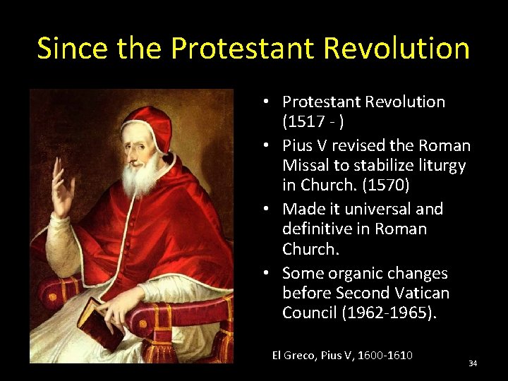 Since the Protestant Revolution • Protestant Revolution (1517 - ) • Pius V revised