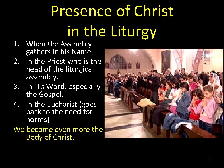 Presence of Christ in the Liturgy 1. When the Assembly gathers in his Name.