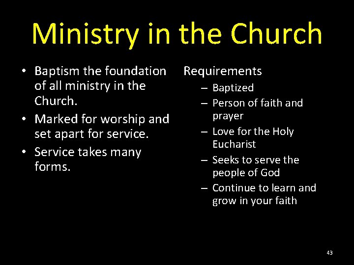 Ministry in the Church • Baptism the foundation of all ministry in the Church.
