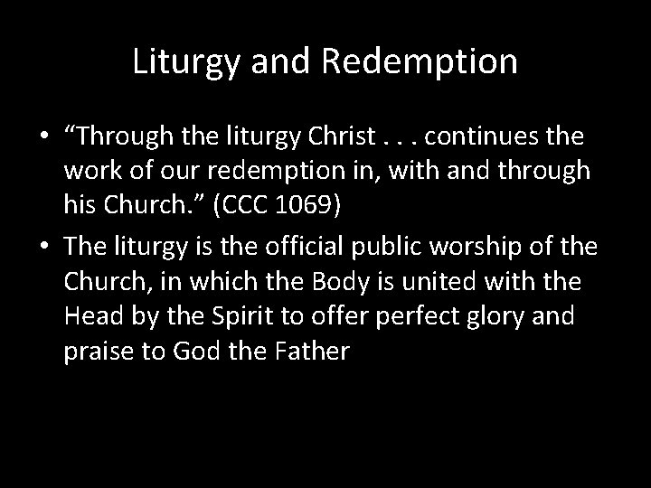 Liturgy and Redemption • “Through the liturgy Christ. . . continues the work of