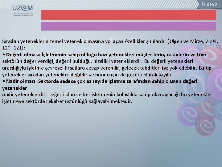 Ünite X Sıradan yeteneklerin temel yetenek olmasına yol açan özellikler şunlardır (Ülgen ve Mirze,