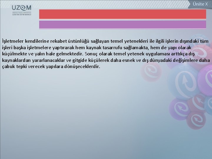 Ünite X İşletmeler kendilerine rekabet üstünlüğü sağlayan temel yetenekleri ile ilgili işlerin dışındaki tüm